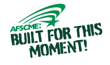AFSCME: Built for this Moment!